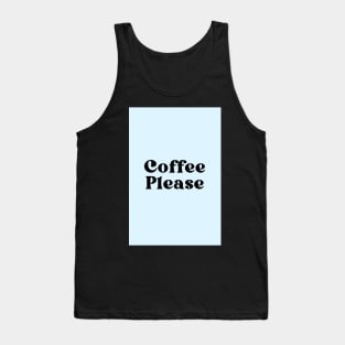 Coffee Please Tank Top